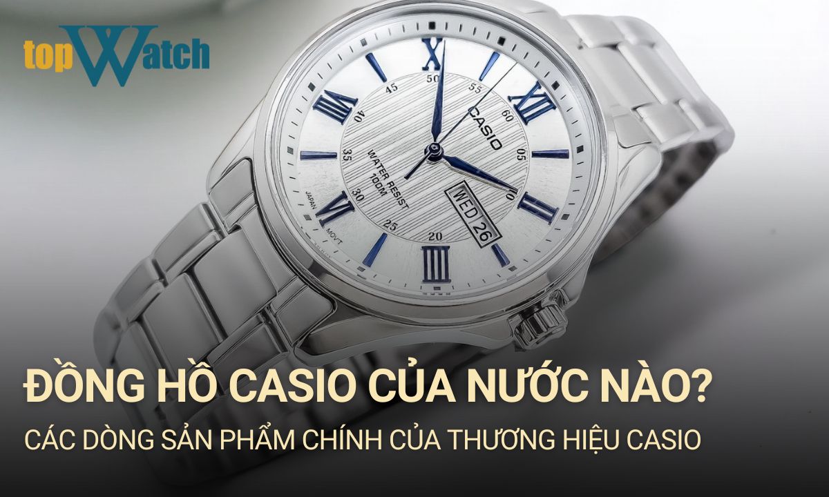 Đồng hồ Casio của nước nào? Đồng hồ Casio có tốt không?