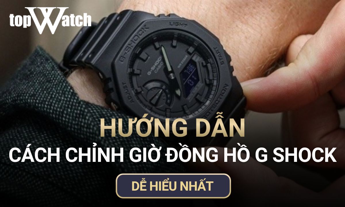 Hướng dẫn cách chỉnh giờ đồng hồ G-Shock dễ hiểu nhất