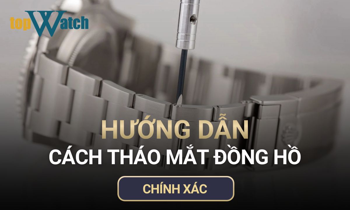 hướng dẫn cách tháo mắt đồng hồ