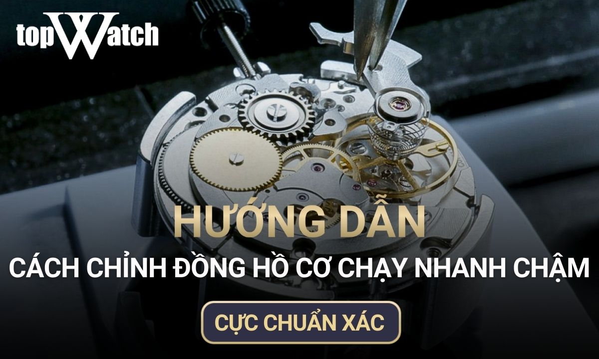 Khám phá nguyên nhân và cách chỉnh đồng hồ cơ nhanh chậm cực chuẩn