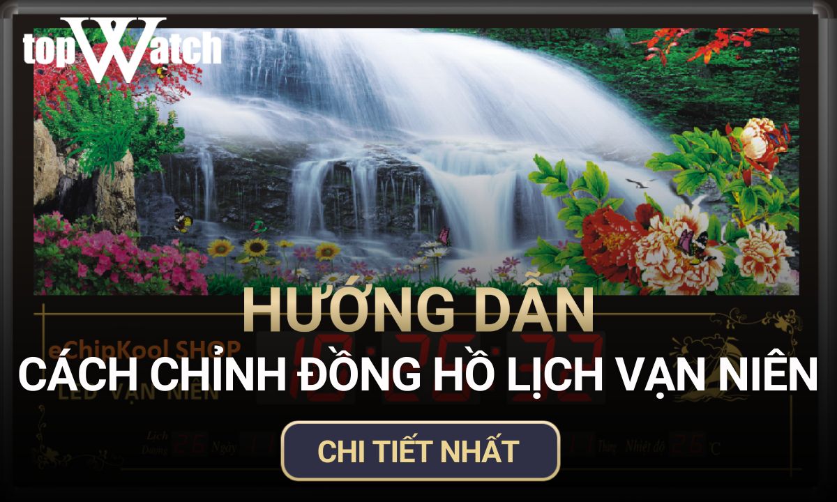 hướng dẫn cách chỉnh đồng hồ vạn niên