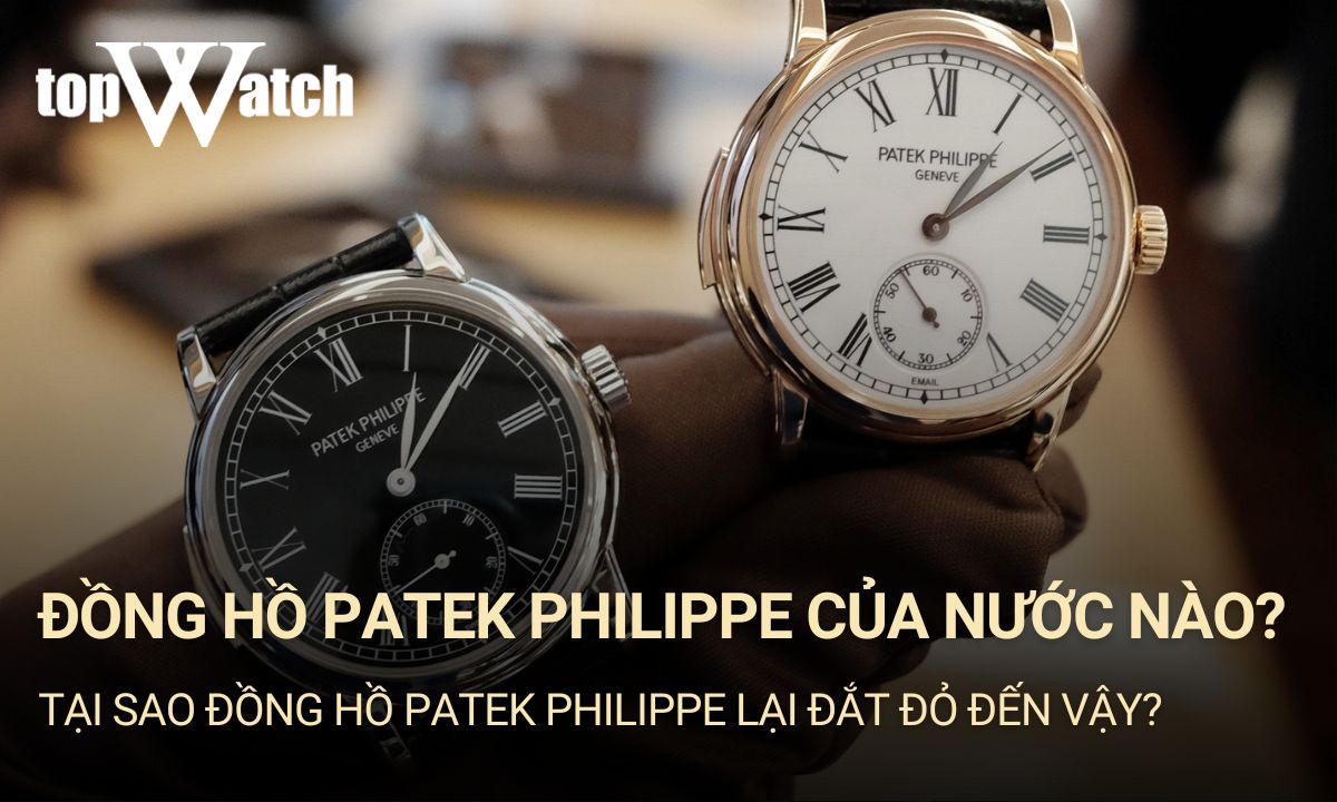 đồng hồ patek philippe của nước nào sản xuất