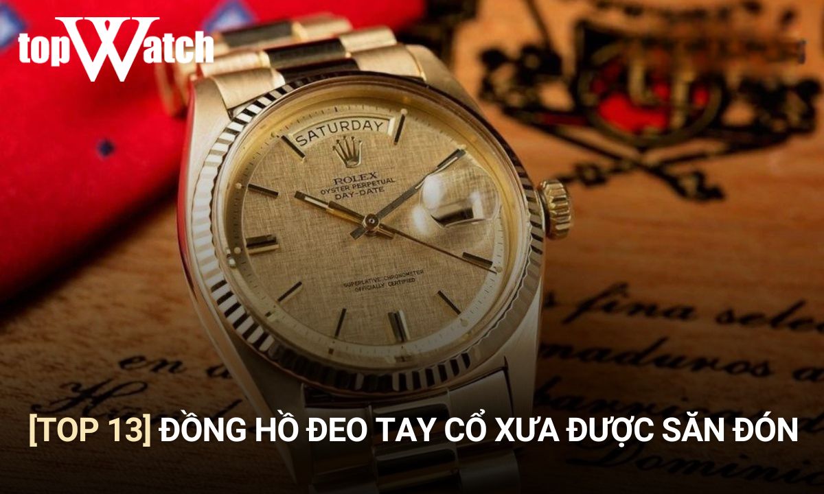 top những đồng hồ đeo tay cổ xưa