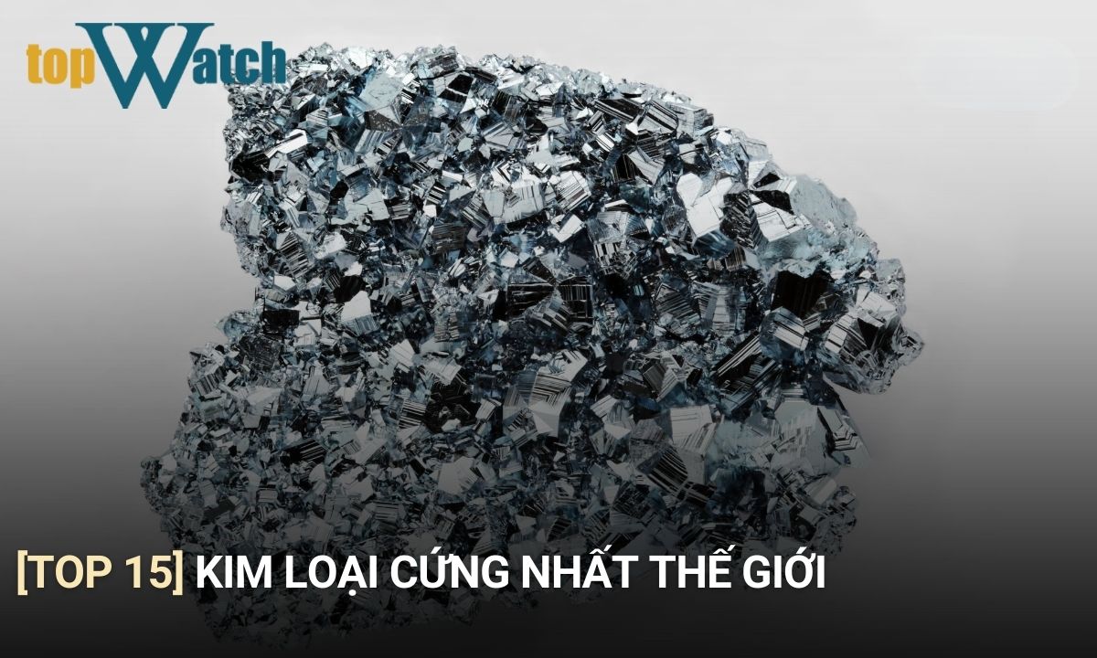 kim loại nào cứng nhất thế giới