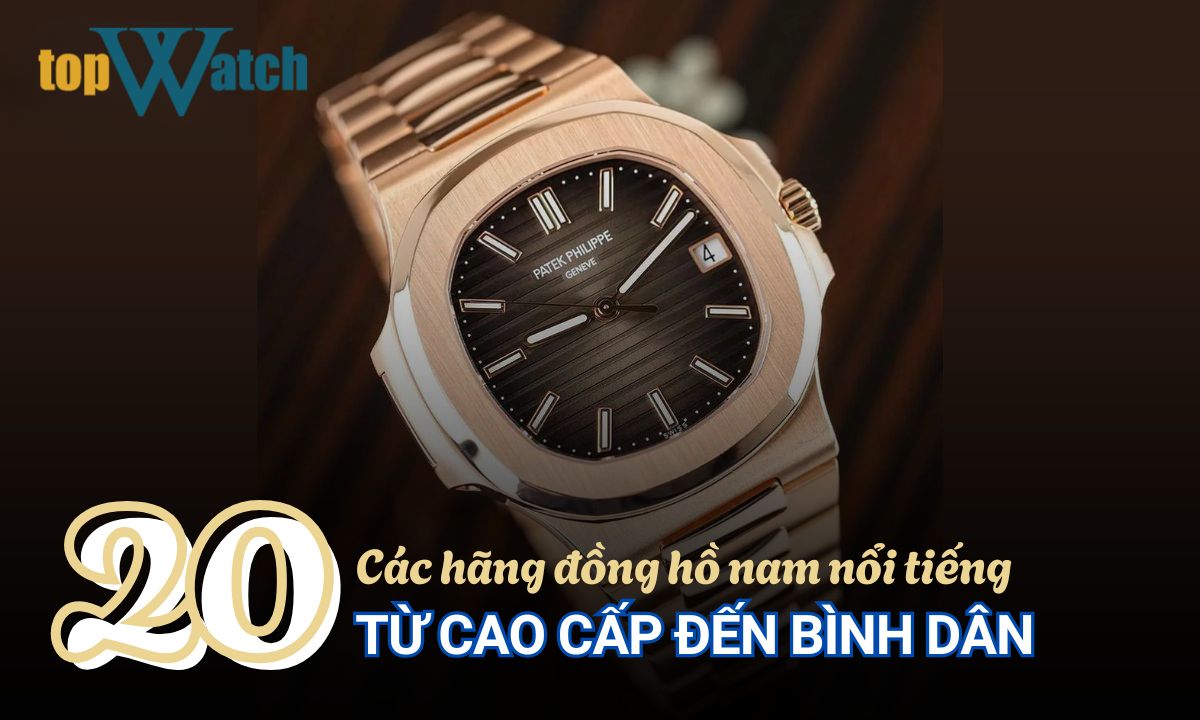 các hãng đồng hồ nam nổi tiếng