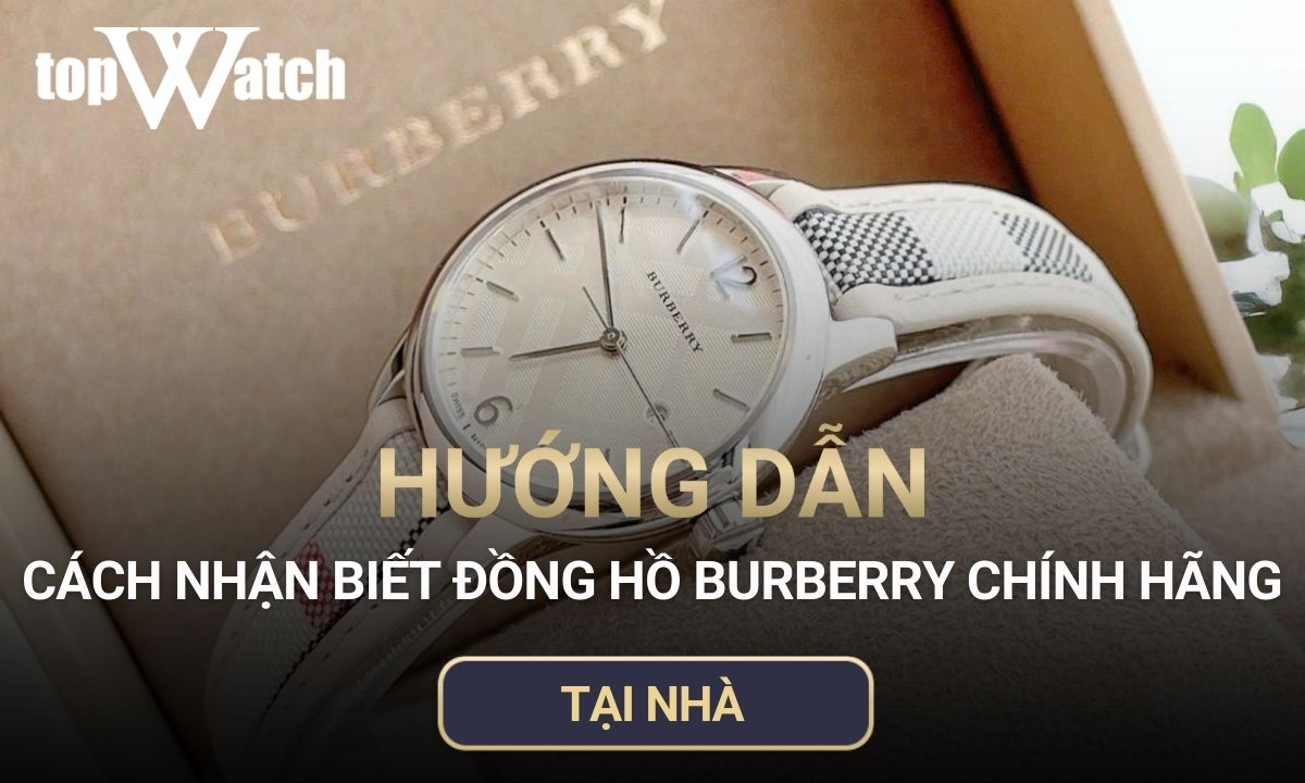 hướng dẫn cách nhận biết đồng hồ burberry chính hãng