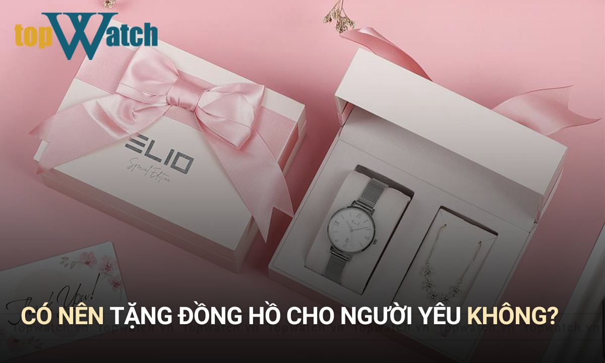 có nên tặng đồng hồ cho người yêu
