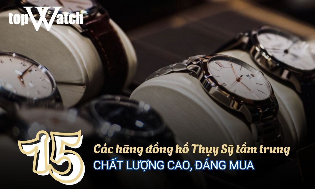 các hãng đồng hồ thụy sỹ tầm trung