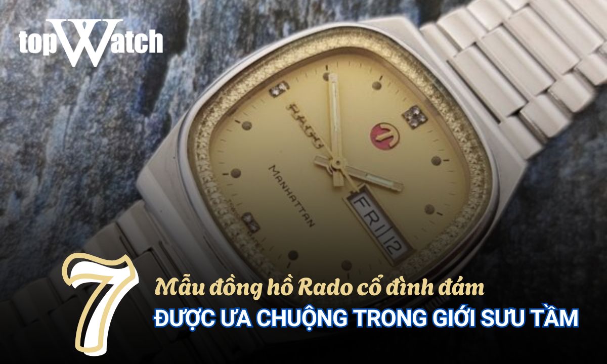 7 mẫu đồng hồ rado cổ