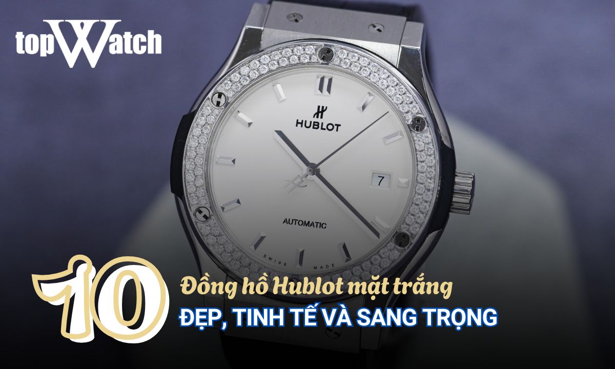 đồng hồ hublot mặt trắng