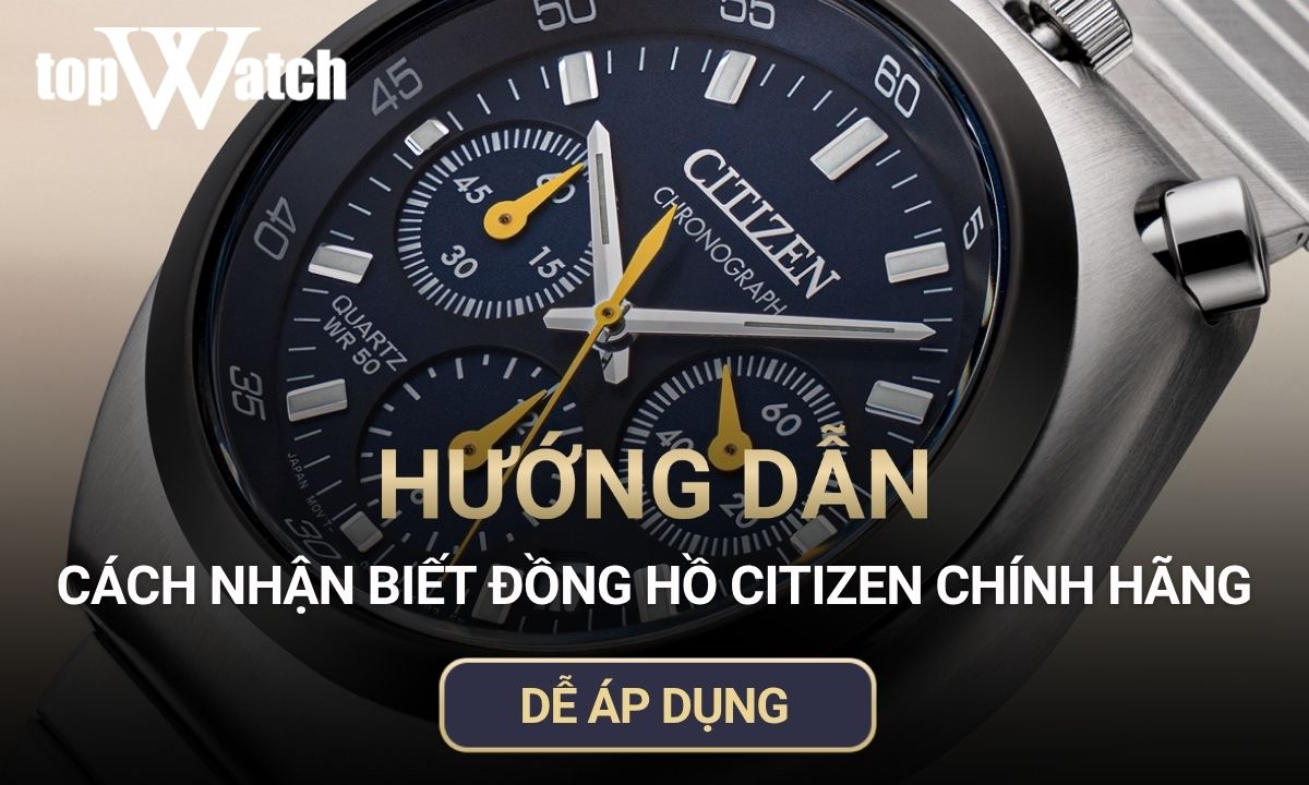 cách nhận biết đồng hồ citizen chính hãng
