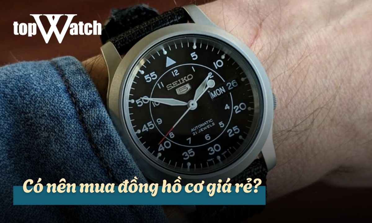có nên mua đồng hồ cơ giá rẻ