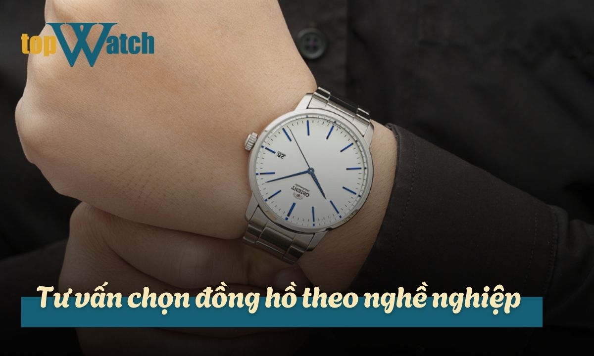 tư vấn chọn đồng hồ theo nghề nghiệp